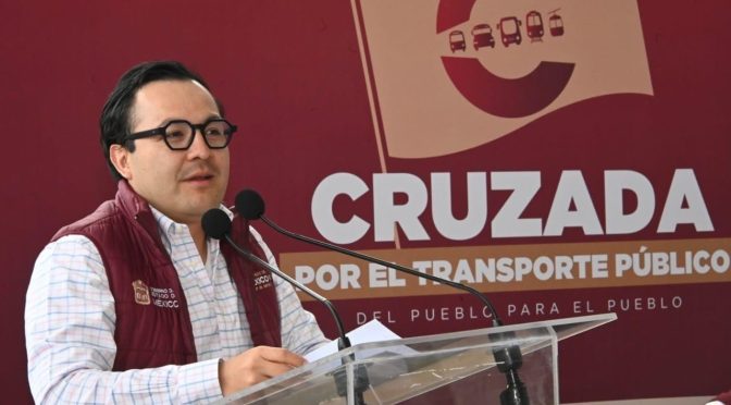 Anuncian «Cruzada por el Transporte Público del Pueblo», para dignificar este servicio en Edoméx