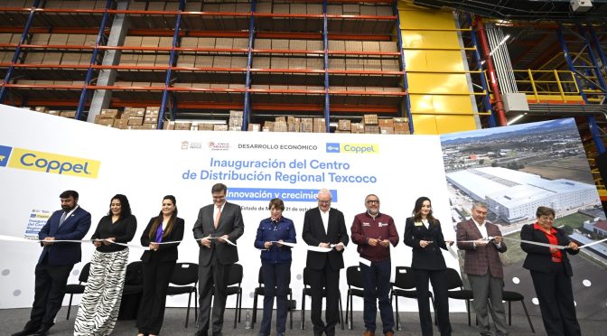 CEDIS Coppel en Texcoco costó 1,200 mdp; emplea a mil mexiquenses de la zona oriente del Edoméx